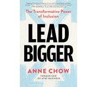 Lead Bigger: The Transformative Power of Inclusion
