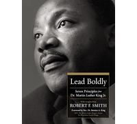 Dirigez avec audace – Sept principes de Dr. Martin Luther King, Jr.