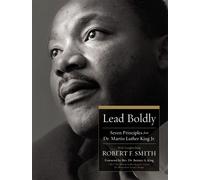 Lead Boldly Seven Principles from Dr. Martin Luther King, Jr. - Robert F. Smith - HarperCollins Leadership - ebook (ePub) - Livre
