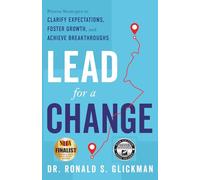 Lead for a Change: Proven Strategies to Clarify Expectations, Foster Growth, and Achieve Breakthroughs