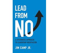 Lead from No: A Systematic Approach to Leadership Negotiation
