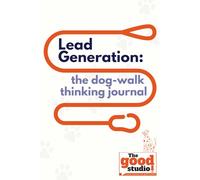 Lead Generation: The dog-walk thinking journal