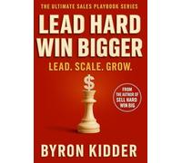 Lead Hard Win Bigger: Lead. Scale. Grow.