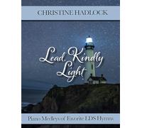 Lead, Kindly Light: Piano Medleys of Favorite LDS Hymns