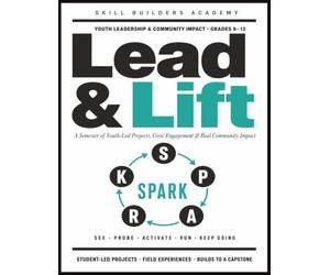 Lead & Lift: A Semester of Youth Leadership & Community Impact | Student-Led Projects, the SPARK Framework & Real-World Field Experiences (Grades 9-12)