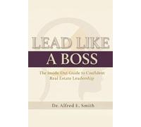 Lead Like A Boss: The Inside-Out Guide to Confident Real Estate Leadership