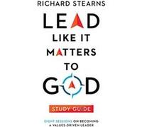 Lead Like It Matters to God Study Guide Richard Stearns (Auteur)