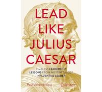 Diriger comme Jules César – Leçons intemporelles de leadership