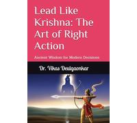 Lead Like Krishna: The Art of Right Action: Ancient Wisdom for Modern Decisions
