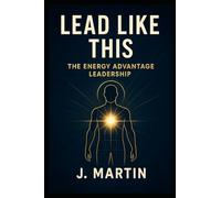 Lead Like This: The Energy Advantage