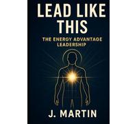 Lead Like This: The Energy Advantage