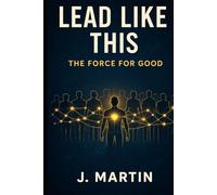 Lead Like This: The Force For Good