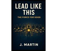 Lead Like This: The Force For Good