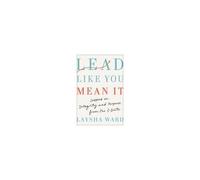 Lead Like You Mean It