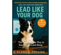 Lead Like Your Dog: The Border Collie Way to Drive Focus and Discipline