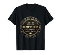 Lead ME Not in to Temptation I Can Find IT on My Propre T-Shirt
