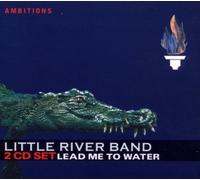 Lead Me to Water -Digipak by Little River Band