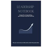 Lead & Succeed - Leadership Notebook & Weekly Success Tracker: Weekly Planner, Habit Tracker & Bullet Journal for Reflective Leaders