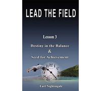 Lead The Field By Earl Nightingale - Lesson 3 - Destiny In The Balance & Seed For Achievement