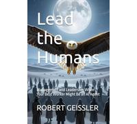 Lead the Humans: Management and Leadership When Your Best Worker Might Be an AI Agent