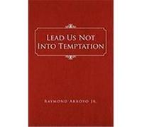 Lead Us Not Into Temptation Arroyo, Raymond Jr. (Auteur)