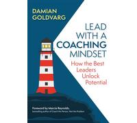 Lead with a Coaching Mindset How the Best Leaders Unlock Potential - Damián Goldvarg - Berrett-Koehler Publishers - ebook (ePub) - Livre