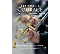 Lead with Courage: Learning to Lead from Those Who Have Gone Before
