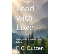 Lead with Love: -Faith, Service, and the Call to Action
