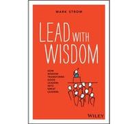 Lead with Wisdom by Mark Strom Mark Strom (Auteur)