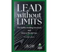 Lead Without Limits: The Habits Holding You Back and How to Break Free
