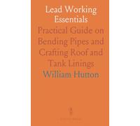Lead Working Essentials: Practical Guide on Bending Pipes and Crafting Roof and Tank Linings