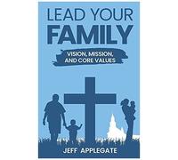 Lead Your Family: Vision, Mission, And Core Values