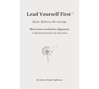 Lead Yourself First: A Reflection Journal for the Busy Brain