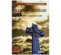 Leadbeater, C: Credo Cristiano. Origine E Significato