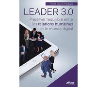 Leader 3.0: Préserve l'équilibre entre les relations humaines et le monde digital