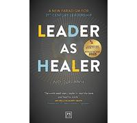 Leader As Healer: A New Paradigm for 21st-Century Leadership