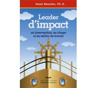 Leader d'impact - En intervention, en t enmilieu de travail 2ED - Danie Beaulieu - Quebec-Livres - broché - Essai