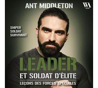Leader et soldat d'élite Leçons des forces spéciales - Ant Middleton - WeAudioBook - Livre audio - Livre