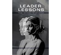 Leader Lessons: From Invisible to Impactful