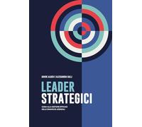 Leader Strategici: Guida alla gestione efficace delle dinamiche aziendali