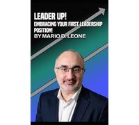 Leader Up!: Embracing Your First Leadership Position!