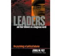 Leaders and Their Followers in a Dangerous World: The Psychology of Political Behavior