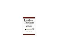 Leaders As Teachers: Unlock The Teaching Potential Of Your Company's Best And Brightest