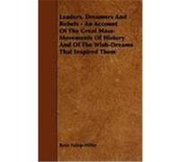 Leaders, Dreamers and Rebels - An Account of the Great Mass-Movements of History and of the Wish-Dreams That Inspired Them Fulop-Miller, Rene (Auteur)
