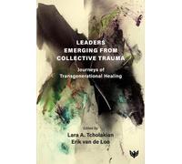 Leaders Emerging From Collective Trauma: Journeys of Transgenerational Healing