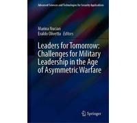 Leaders For Tomorrow: Challenges For Military Leadership In The Age Of Asymmetric Warfare
