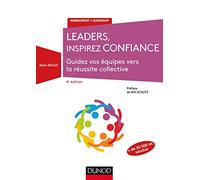 Leaders, inspirez confiance - 4e éd. - Guidez vos équipes vers la réussite collective: Guidez vos équipes vers la réussite collective
