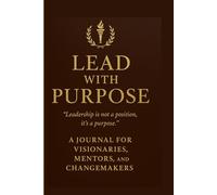 Leader's Journal Leadership in Action The Inspired Leader Lead Boldly: Mentor's Notebook Lead with Intention Leader Gift Leadership Diary Notebook