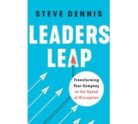 Leaders Leap: Transforming Your Company at the Speed of Disruption