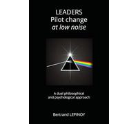 LEADERS : Pilot change at low noise: A dual philosophical and psychological approach